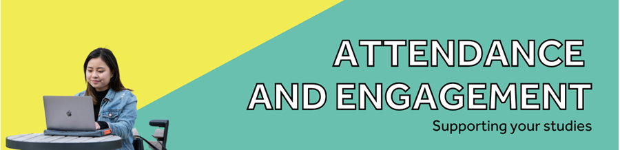 Attendance and engagement, supporting your studies